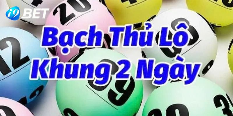 Đôi nét thông tin về bạch thủ lô khung 2 ngày