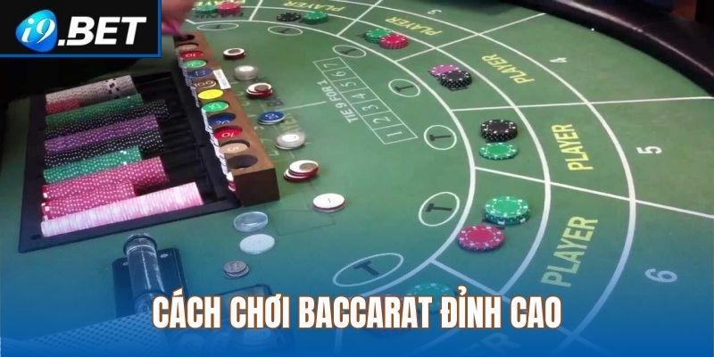 Kinh nghiệm cược Baccarat tại i9bet đỉnh cao