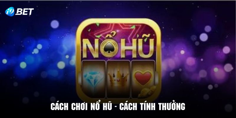 Hiểu rõ về cách tính kết quả nhận thưởng trong cách chơi nổ hũ