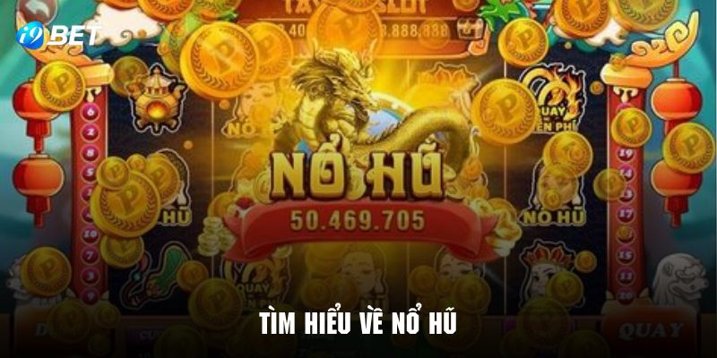 Tổng quan về game nổ hũ