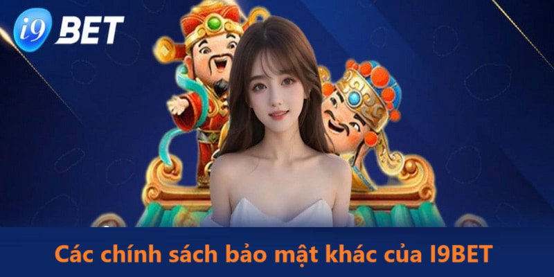 Các chính sách đặc biệt riêng của nhà cái I9BET