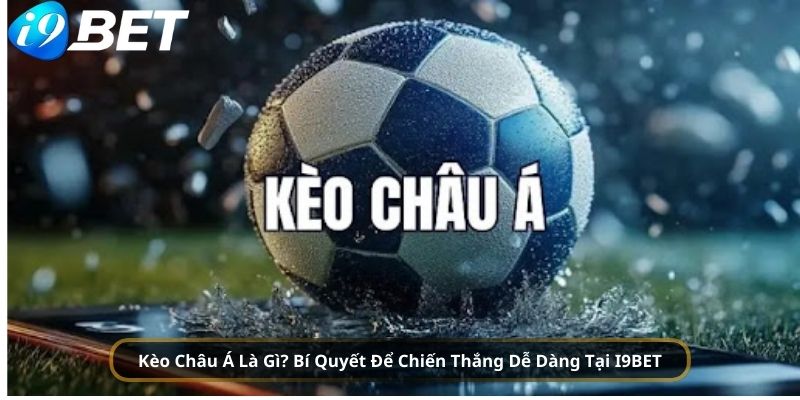 Định nghĩa thuật ngữ kèo châu Á