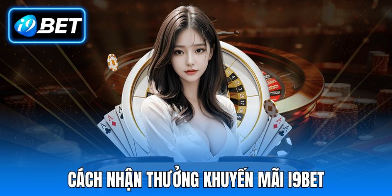 Hướng dẫn săn thưởng từ i9BET hiệu quả