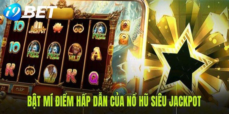 Ưu điểm độc đáo của game Nổ Hũ Jackpot