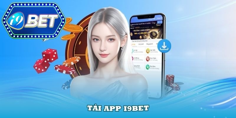 Hướng dẫn quy trình tải app I9BET trên cả 2 hệ điều hành